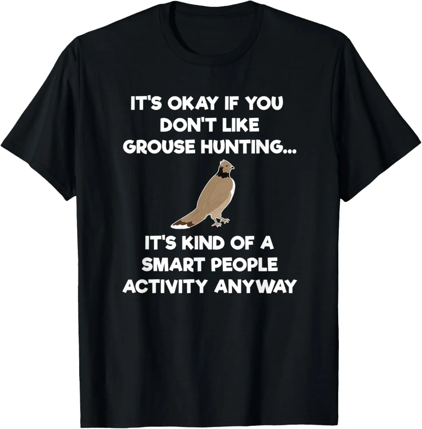 Grouse Hunting T-Shirt Gift - Funny Smart Hunter