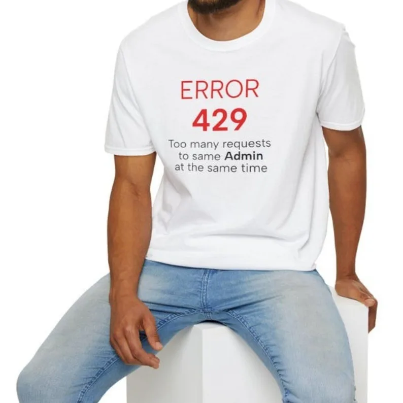 قميص الخطأ 429 - تي شيرت فكاهة تقنية مضحكة للمطورين هدية مبرمج كثير من المتطلبات المشرف الأعلى دعم تكنولوجيا المعلومات تي شيرت المهوس نكتة