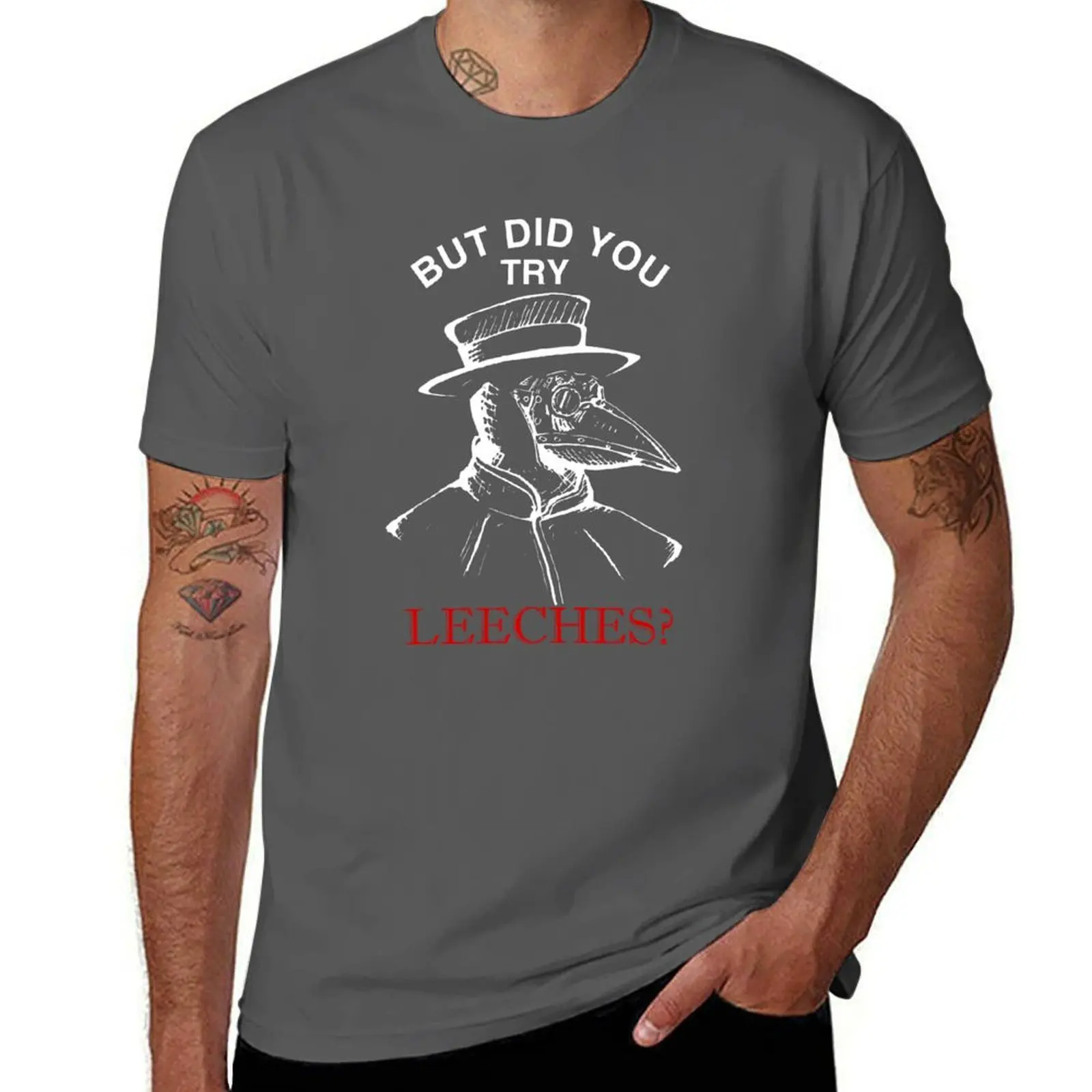 

But did you try leeches  Plague doctor Shirt T-Shirt man t shirt designer anime t shirts for man T-Shirt
