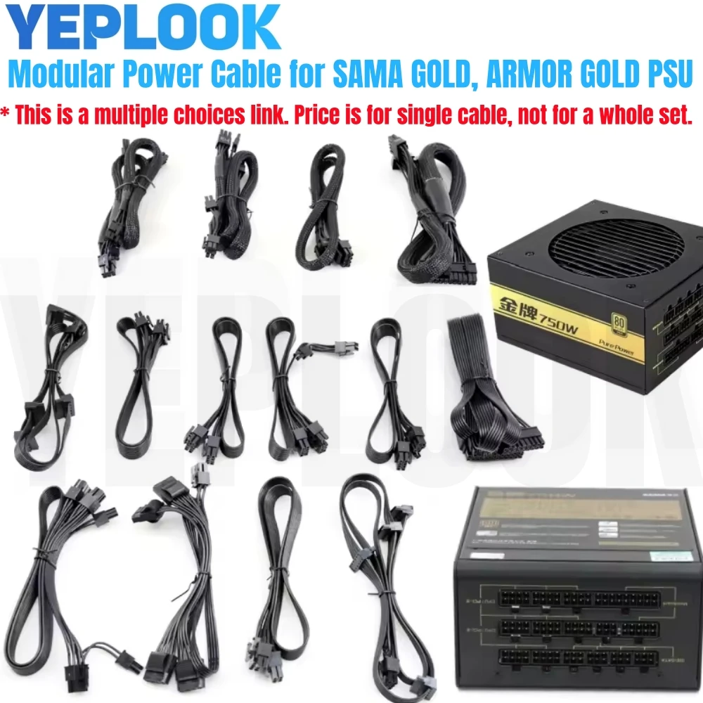

Modular Power Cable for SAMA GOLD, ARMOR GOLD PSU, GPU PCIe 8Pin 6+2Pin, EPS CPU 4+4Pin, HDD SSD SATA, Molex IDE 4Pin, ATX 24Pin
