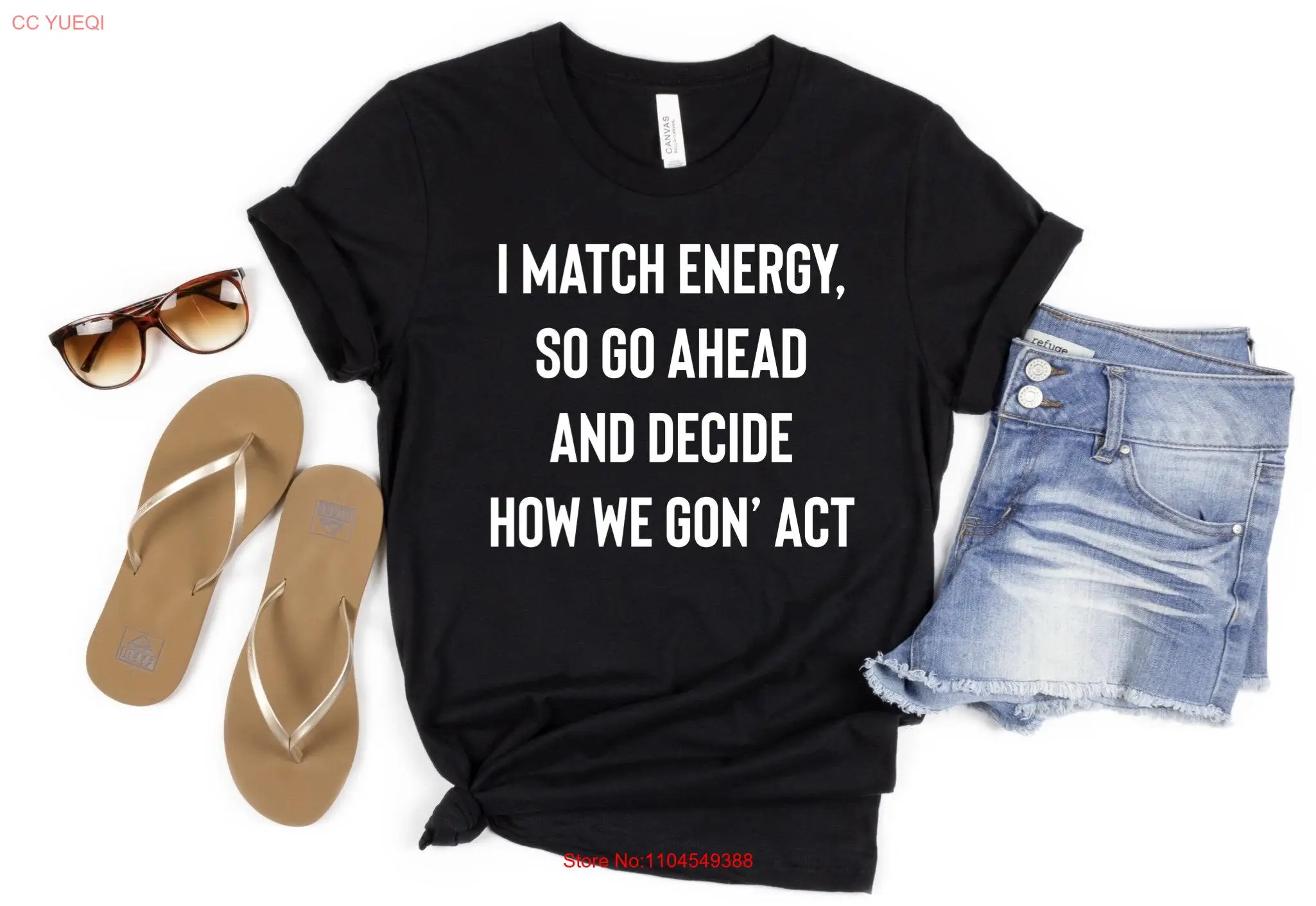 I Match Energy So Go Ahead And Decide Black EmpowermenT T Shirt Culture Sarcastic History African American