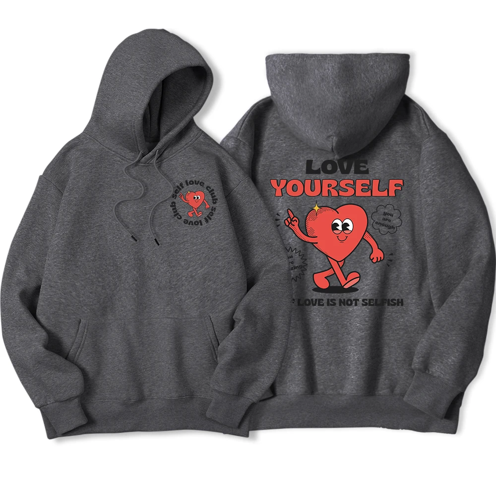 Self Love Is Not Selffish,Love Ourself Men Hoodie Fashion Loose Soft Hoody Loose Casual Hoody Autumn Oversizefemale Clothing