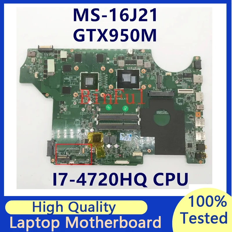 

MS-16J21 VER:1.0 Mainboard For MSI Laptop Motherboard With SR1Q8 I7-4720HQ CPU N16P-GT-A2 GTX950M 100% Fully Tested Working Well