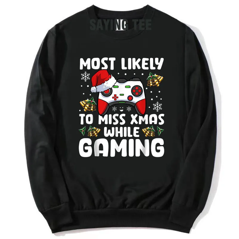 Most Likely To Miss Xmas While Gaming Christmas Pajama Gamer Sweater Play Video Game Holiday Clothes Graphic Cotton Sweatshirt