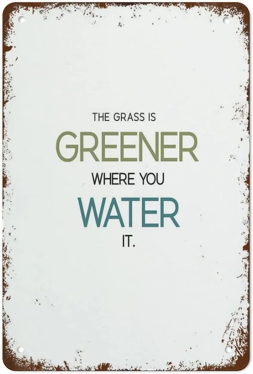 The Grass Is Greener Where You Water It Quote Art Sign Vintage Tin Signs Home Kitchen Decorations Wall Decor Metal Poster for