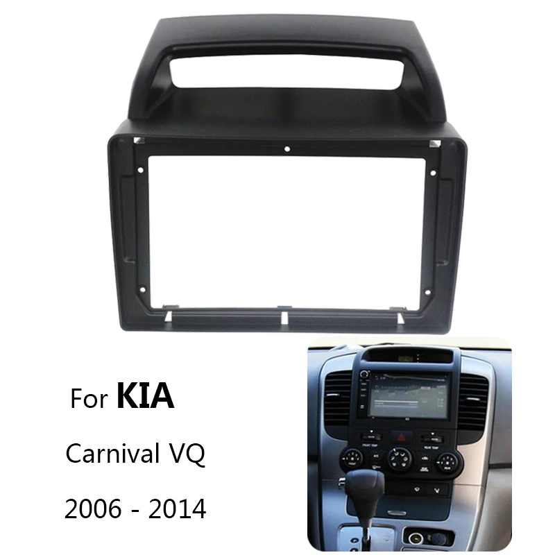 Android Car Radio Frame Kit For KIA Carnival VQ 2006-2014 Auto Stereo Center Console Holder Fascia Trim Bezel Adapter