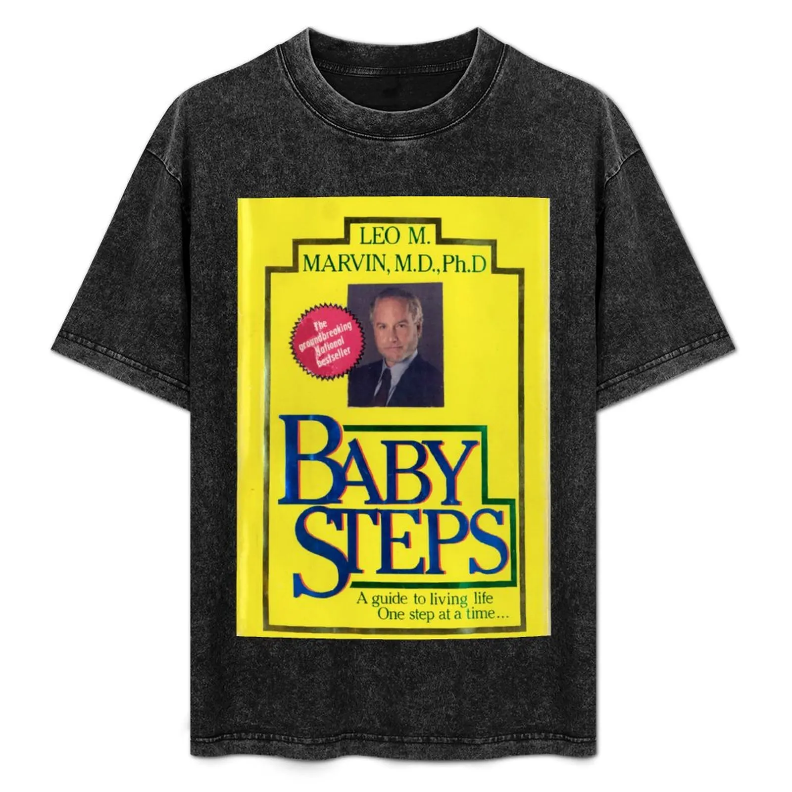 

Baby Steps : A Guide to Living Life One Step at a Time... By Leo M Marvin, M.D., Ph.D T-Shirt anime shirt men t shirts