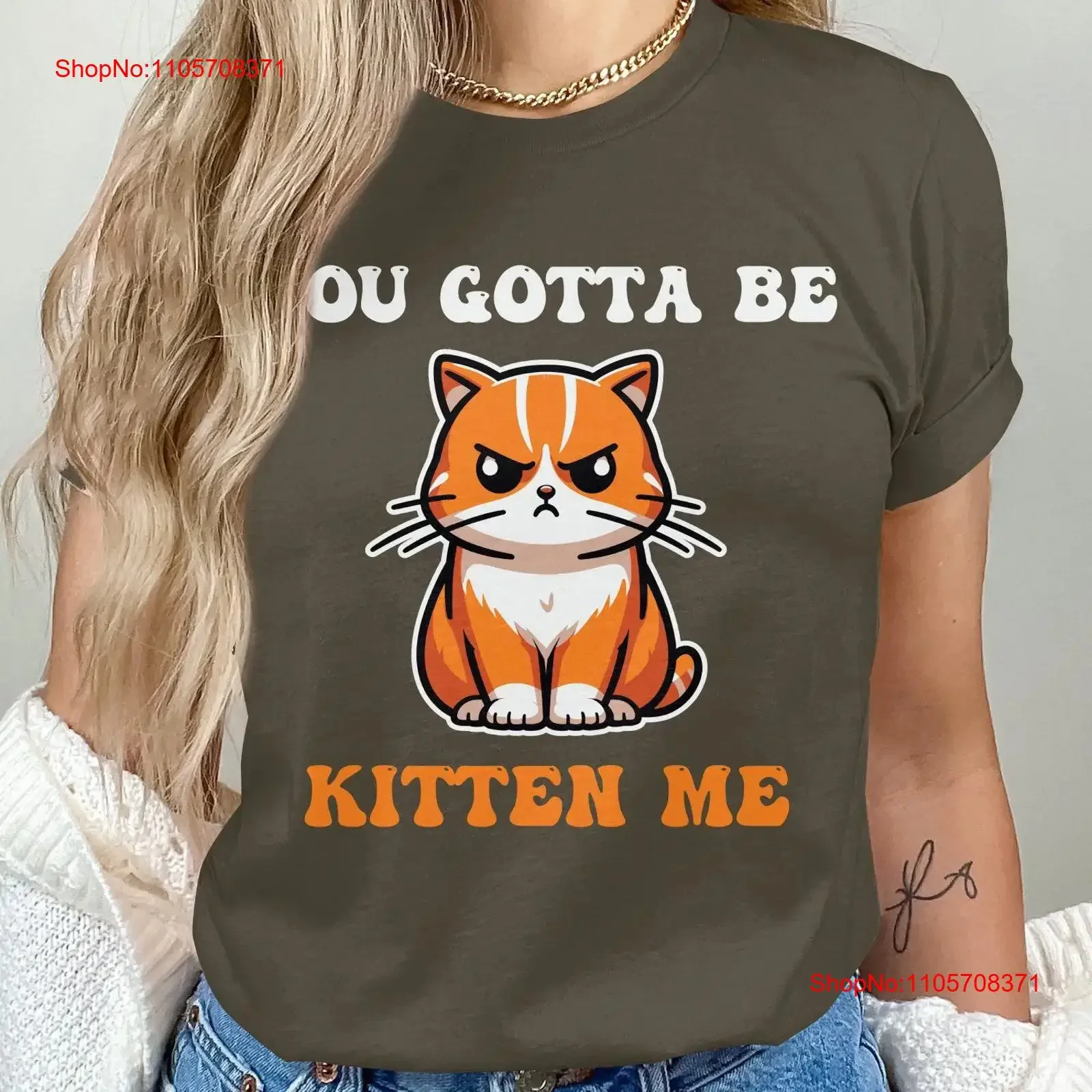 Funny Cat T Shirt You Gotta Be Kitten Me Pun For Mom Sister Lover Grandma vintage Washed Comfortable Unisex