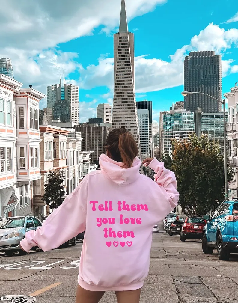 Sugarbaby Tell Them You Love Them Hoodie Matching Best Friend Hoody Aesthetic Bestie Sweater BFF Hoody Long Sleeved Fashion Top