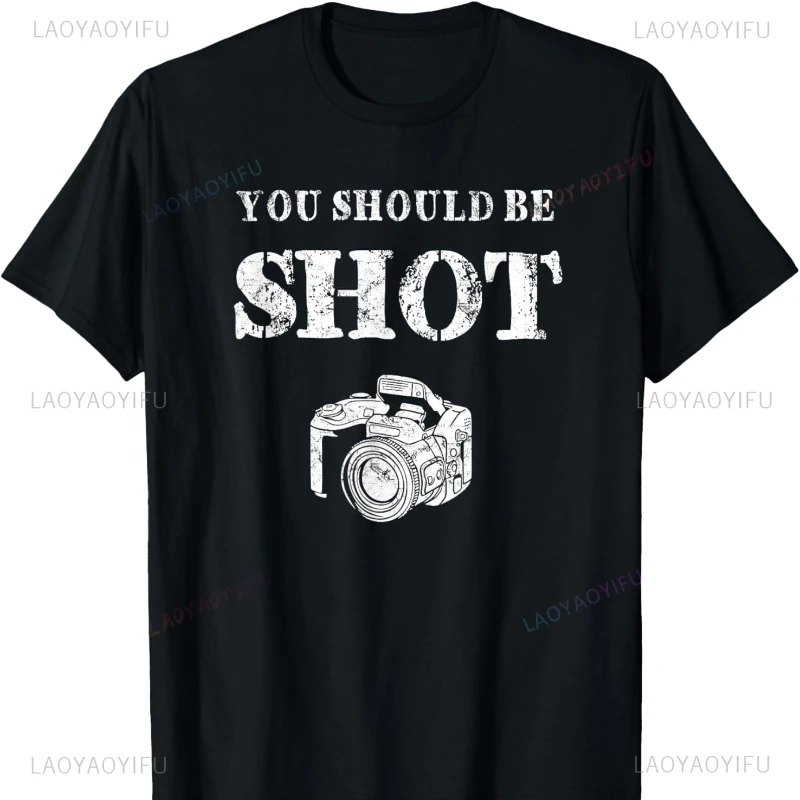 You Should Be Shoot Funny Sayings Photographer Cotton T-Shirt Graphic T Shirts Vintage Clothes Y2k Clothes Top Mens T Shirts