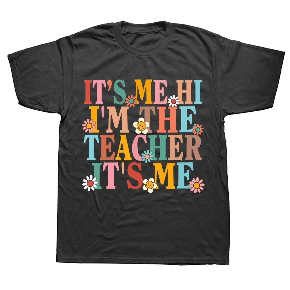 It's Me Hi I'm The Teacher It's Me Happy School Counselor Gift T Shirt First Day of School Streetwear Short Sleeve Gifts T-shirt