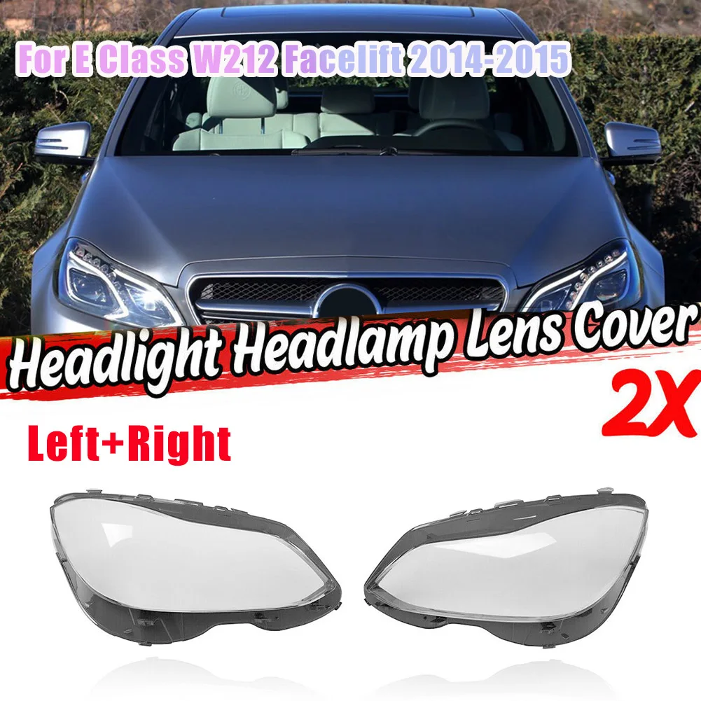 Left Side for Mercedes-Benz E Class W212 Facelift 2014-2015 E300 E350 Headlight Lens Cover Headlight Shade Shell Cover