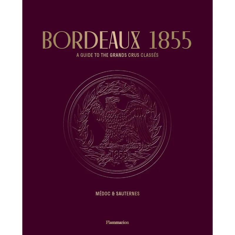 

Bordeaux 1855 A Guide To The Grands Crus Classs Mdoc Sauternes Council Of The Grands Crus ClassStephane Bern 9782080280923