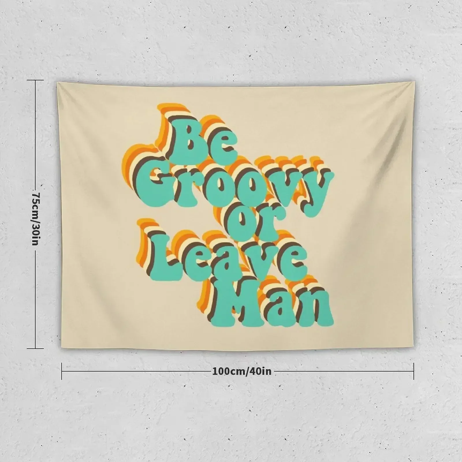 Be Groovy Or Leave Man Tapestry Bedrooms Decorations Home Decoration Decorative Wall Mural Tapestry