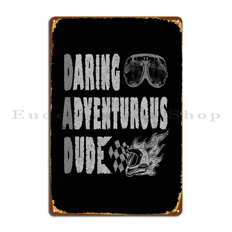 dude daring adventurous dude Metal Plaque Rusty Character Classic Bar Vintage Tin Sign Poster