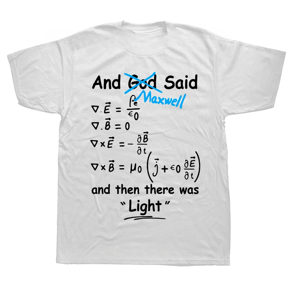 Birthday Gifts Graphic Cotton Streetwear Short Sleeve T-shirt Funny God Said Maxwell Equations and Then There Was Light T Shirts