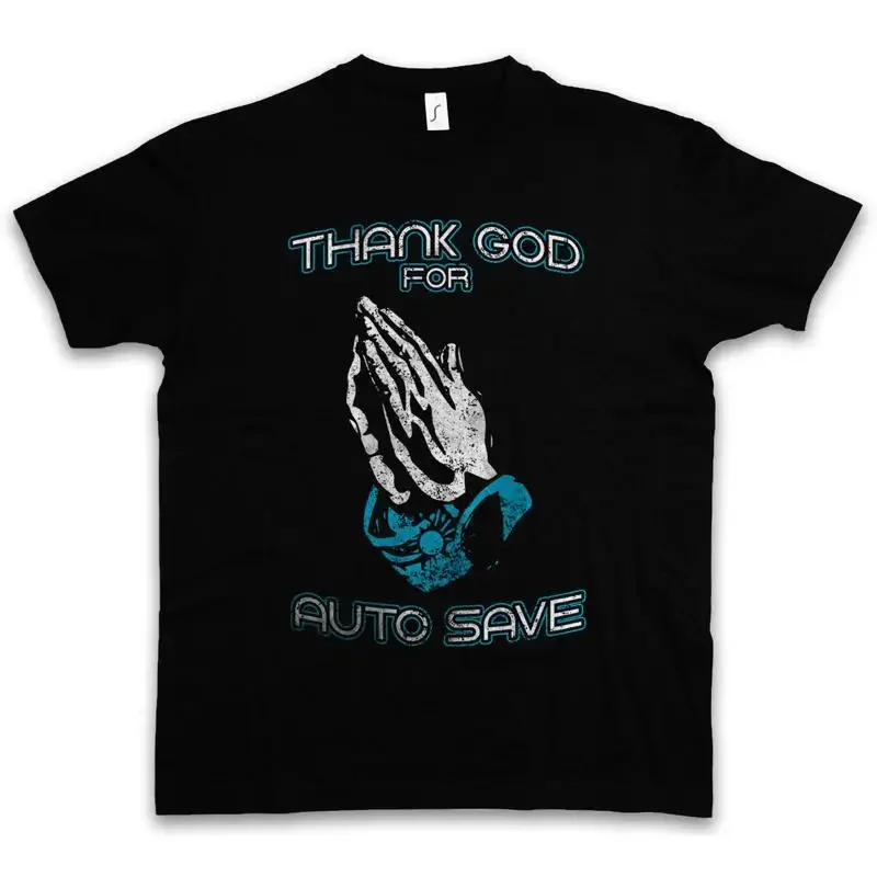 THANK GOD FOR AUTO SAVE T SHIRT Autosave Fun computer scientist Gamer Gaming
