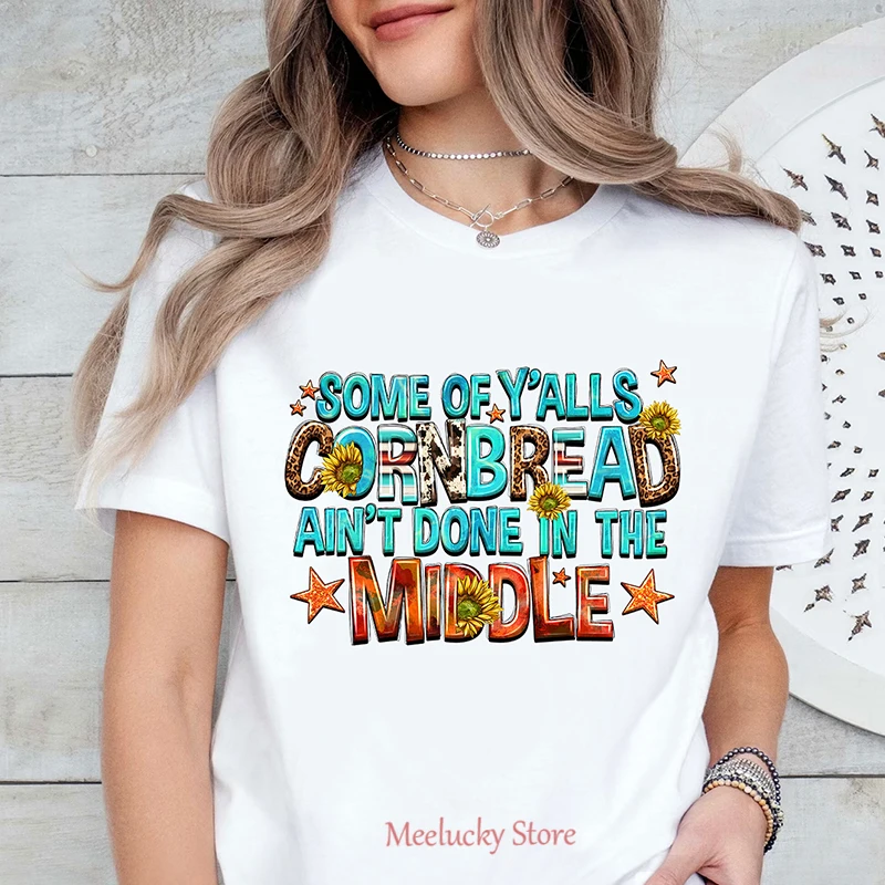 Some of y'alls cornbread ain't done in middle Letter print pattern Women's top is refreshing and casual in summer