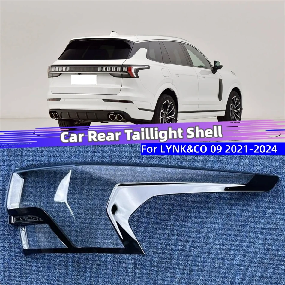 

For LYNK&CO 09 2021 2022 2023 2024 Car Internal Spare Parts Replacement Car Lights Shell Brake Light Car Taillight Lens Cover