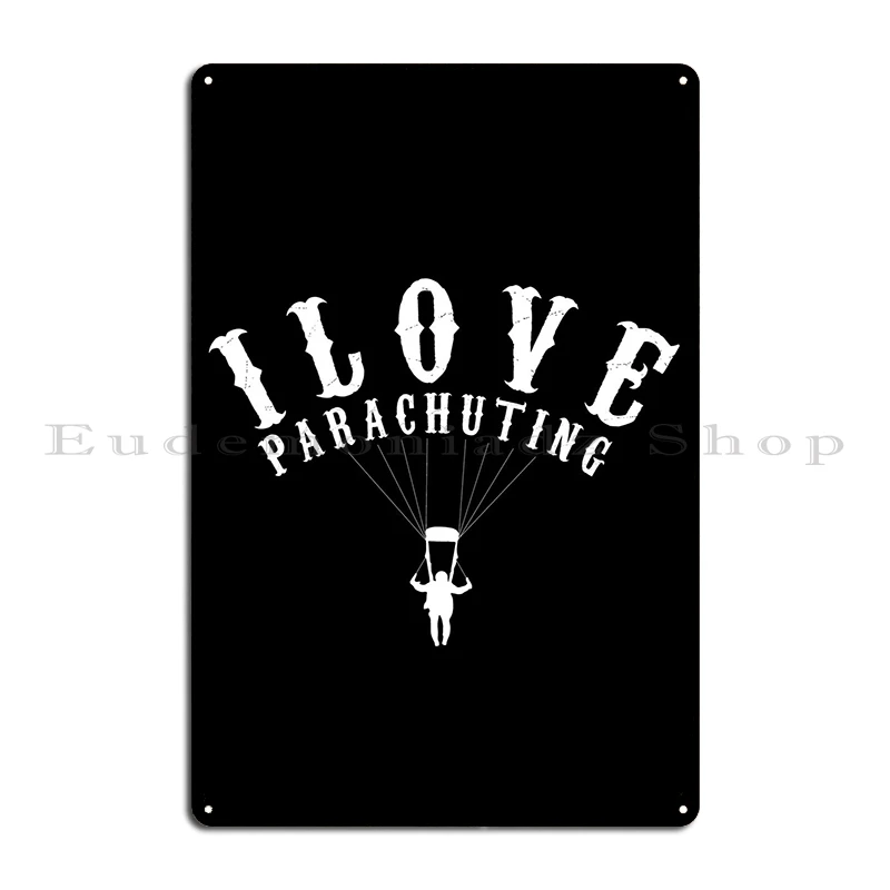 I Love Parachuting Metal Signs Design Customized Vintage Kitchen Poster Tin Sign Poster