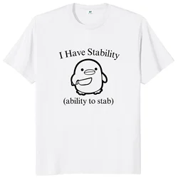 I Have Stability Ability To Stab T-shirt Funny Meme Trend Y2k Short Sleeve 100% Cotton Unisex O-neck Casual T Shirt EU Size