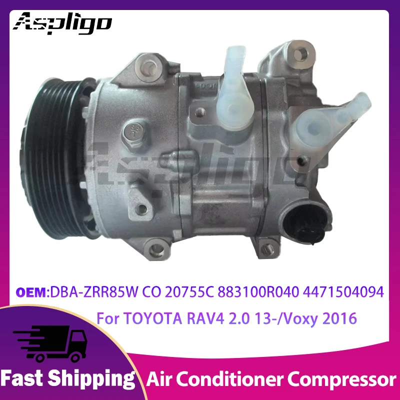 

Aspligo Compressor DBA-ZRR85W CO 20755C 883100R040 4471504094 Car Air Conditioning Compressor For TOYOTA RAV4 2.0 13-/Voxy 2016