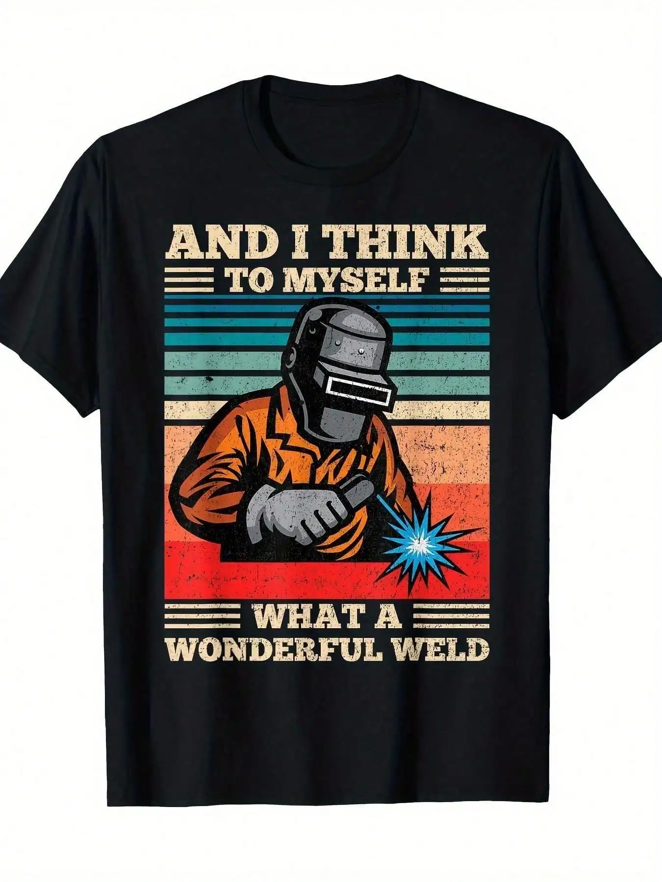

And I Think To Myself What A Wonderful Weld Welding Welder T-Shirt-100% Cotton-220g