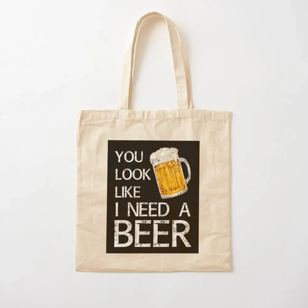 

You Look Like I Need A Beer - Funny Tote Bag shopper bag women canvas handbag supermarket folding bag