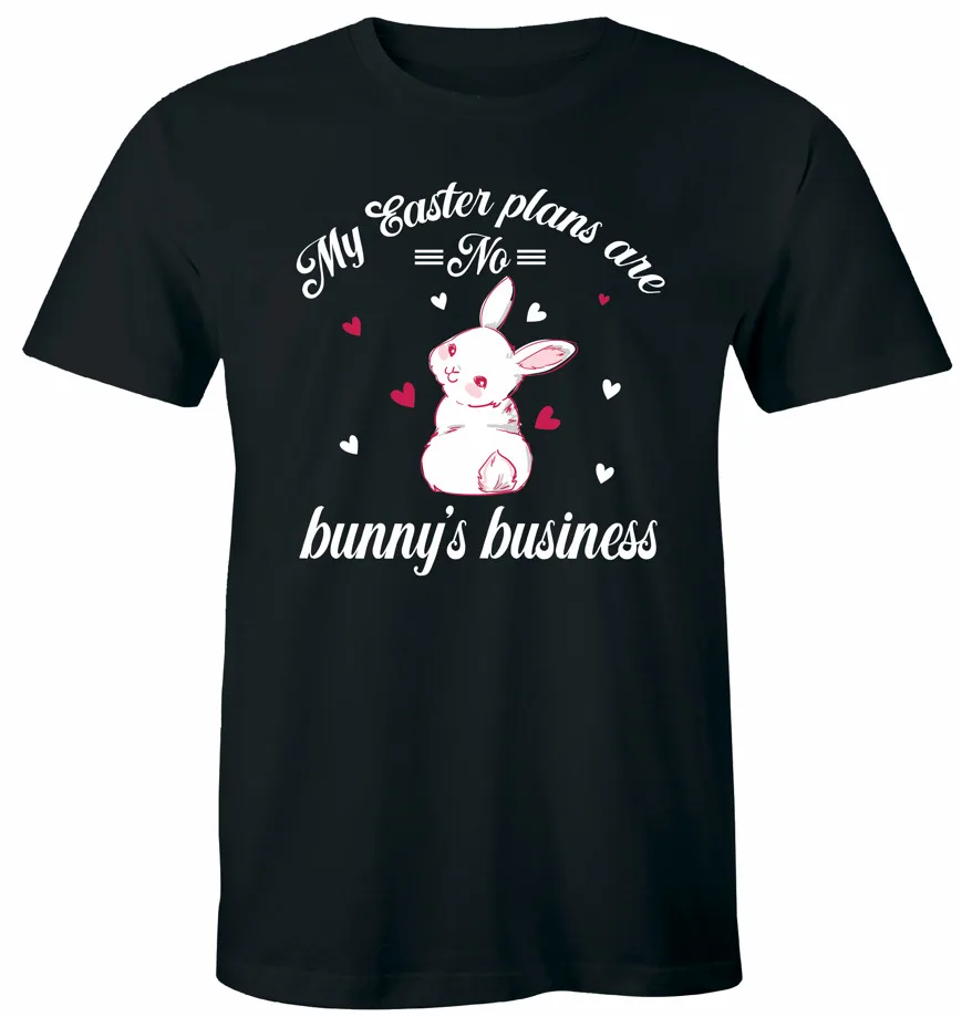 My Easter Plans Are No Bunny's Business T-Shirt Easter Rabbit Tee Men Women High Quality 100%Cotton Short Sleeve