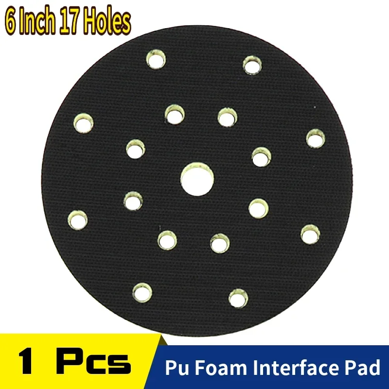 

6 Inch 150mm 17-Hole PU Foam Interface Pad for Hook Loop Sanding Disc Backing Pad Abrasive Polishing Power Sander Accessories