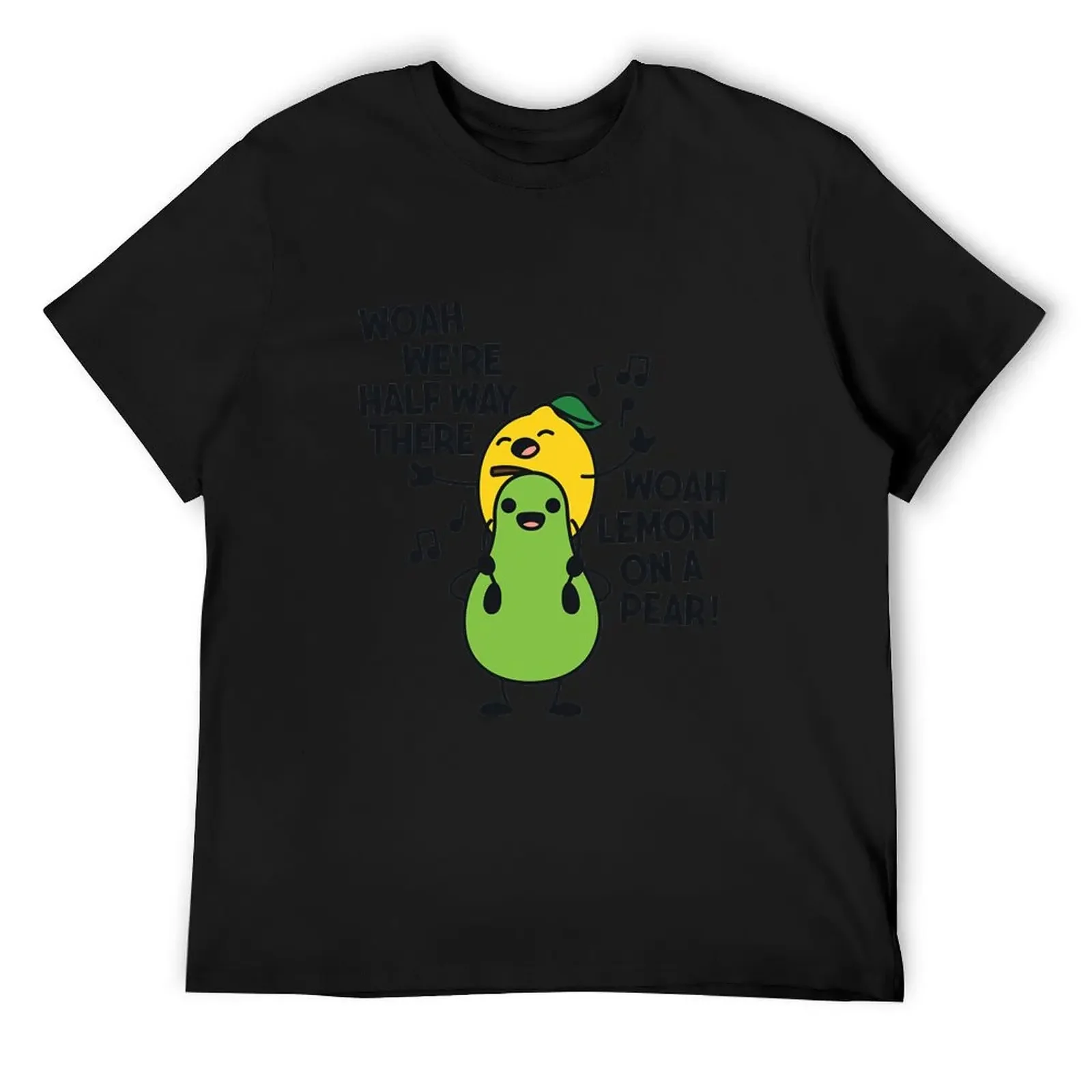 Woah We're Halfway There Woah Lemon on a Pear T-Shirt cute clothes graphic t shirts sports fans Short sleeve tee men