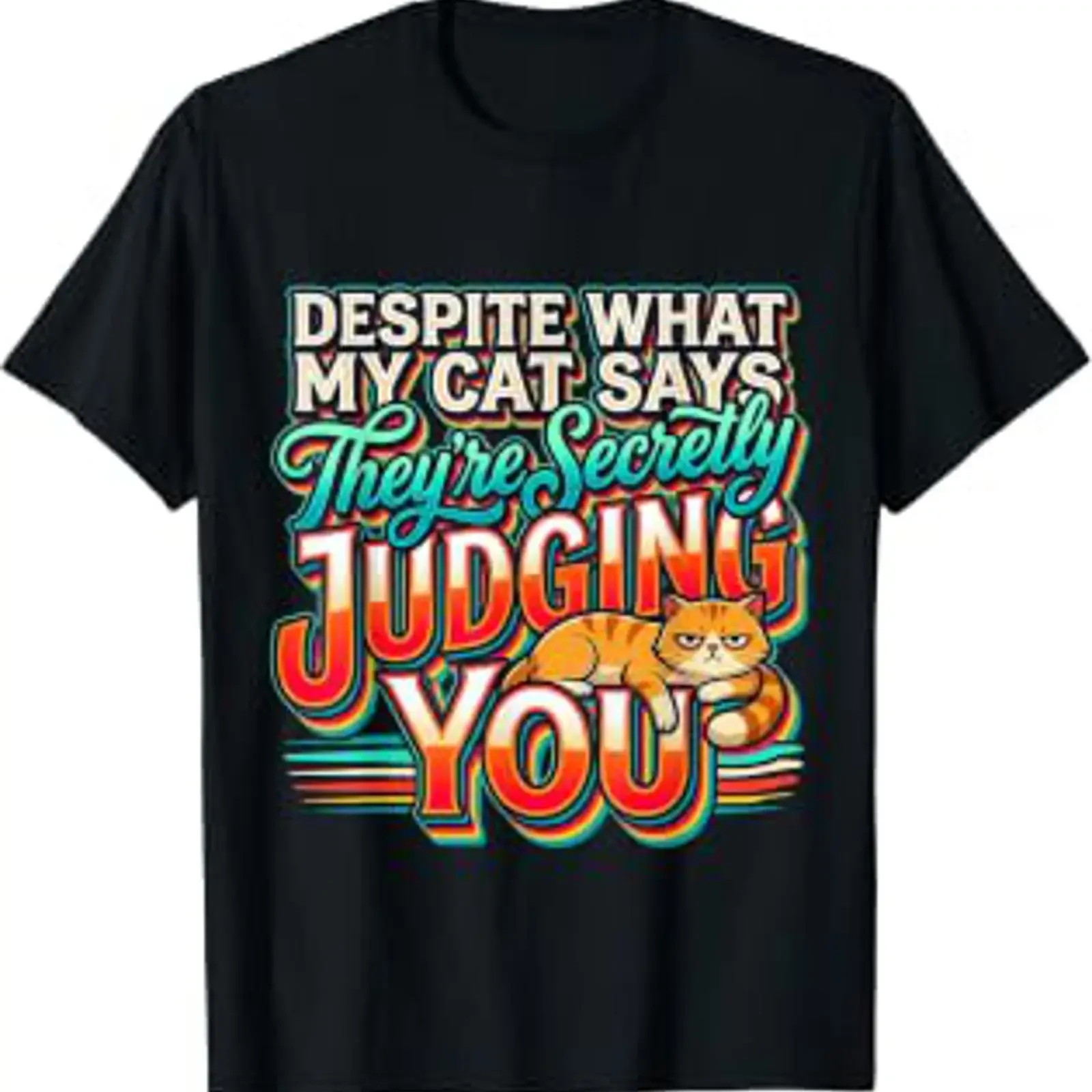 My Cat Says They're Secretly Judging You T Shirt vintage Washed Comfortable Slightly Unisex designer clothes Versatile
