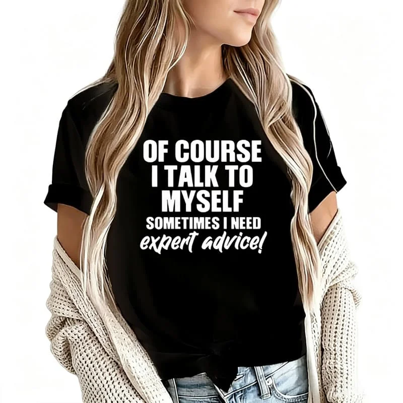 Of Course I Talk to Myself Women's T-Shirt 100% Cotton Funny Graphic Short Sleeve Tee Novelty Shirt Casual Crew Neck Top S-5Xl