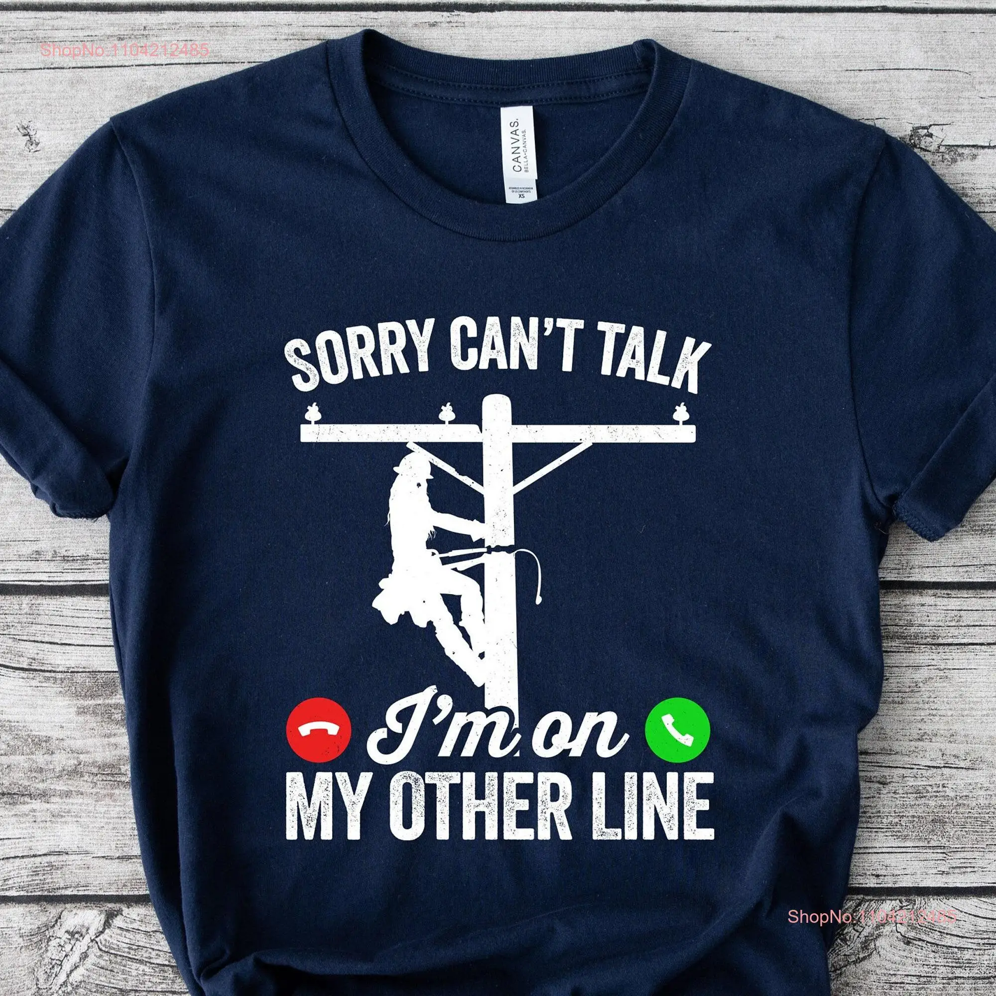 Sorry can't talk I'm on my other line Funny Electrical lineman shirt lineworker linewoman female T long or short sleeves