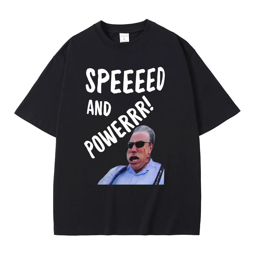 

Jeremy Clarkson Sped and Power Funny Meme T-shirt Men Women Casual Humor Short Sleeve T-shirts Male Oversized Cotton T Shirts