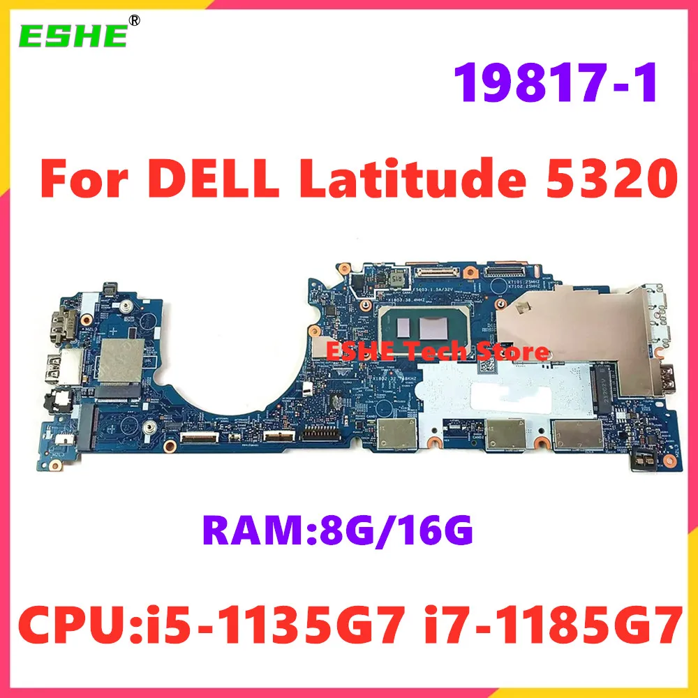 

19817-1 Материнская плата для ноутбука DELL Latitude 5320, процессор i5-1135G7 i7-1185G7, оперативная память 8G/16G 0Y7GXY 07VV14 01T1MD 0XHKK