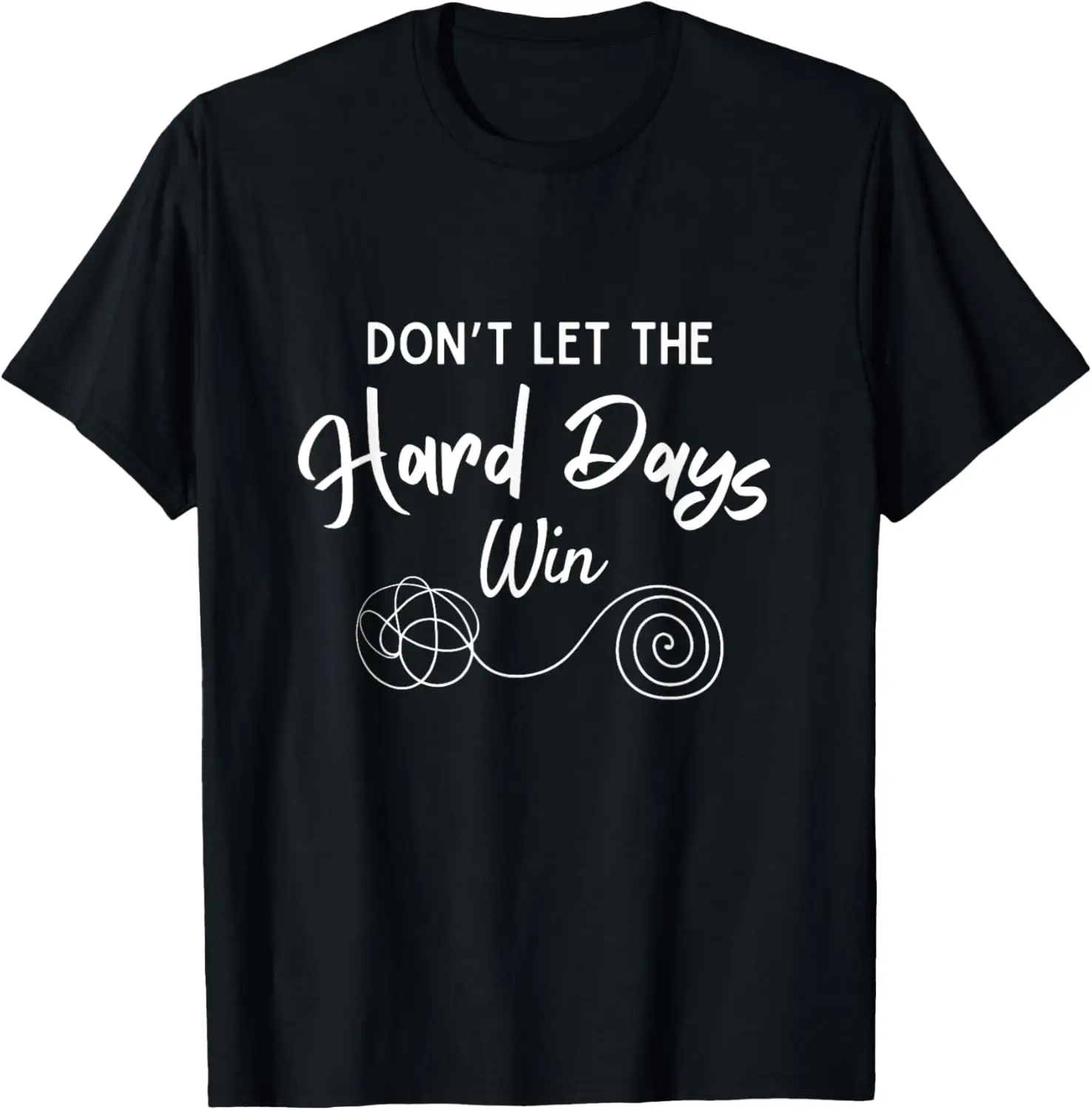 Funny Don’t Let the Hard Days Win T-Shirt