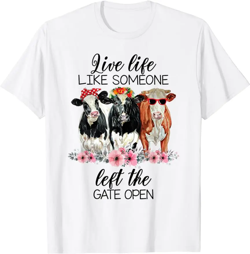 Live Life Like Someone Left The Gate Open Heifer Cow Shirt