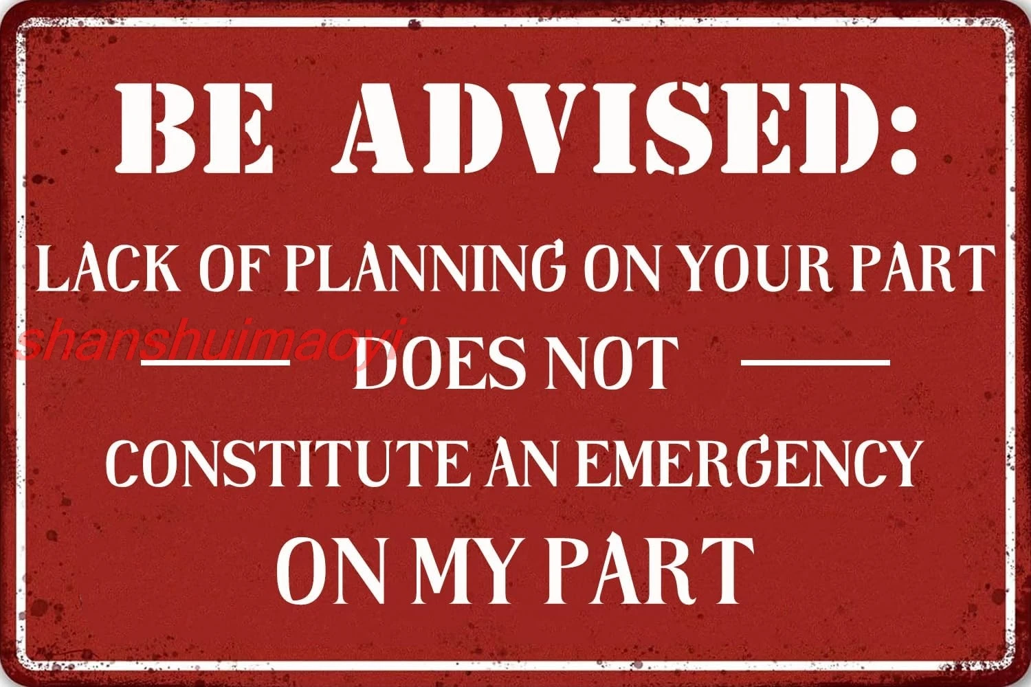 Funny Metal Tin Signs Lack of Planning Does Not Constitute an Emergency on my Part,Wall Art Decor Plaque for Home Office Ma 7855