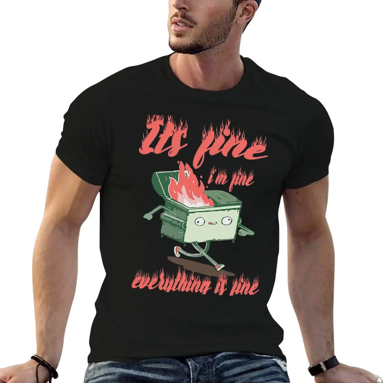 

Its Fine I'm Fine Everything Is Fine T-Shirt t shirt man cotton printed t shirts for man T-Shirt