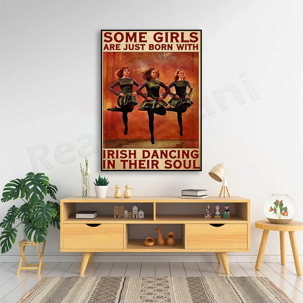 dancer dance poster some girls are born in their soul poster irish dance family life decor poster