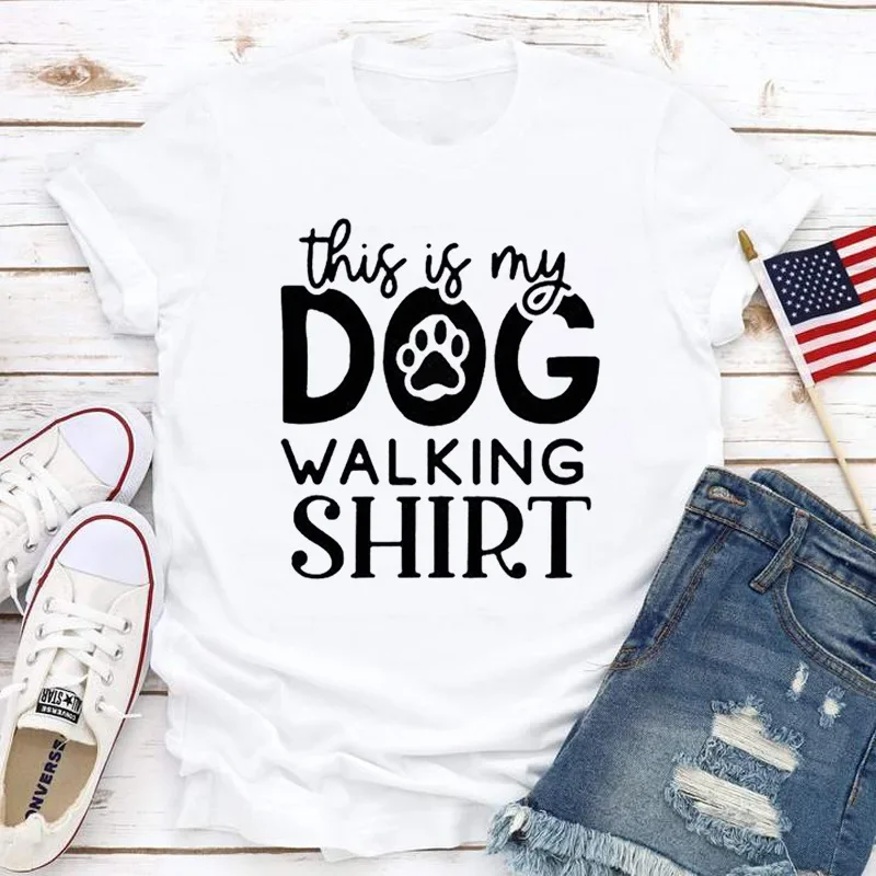 This Is My Dog Walking Shirt Print Women T Shirt Short Sleeve O Neck Tops Fashion Summer Casual Top Tshirts Cartoon Graphic Tee