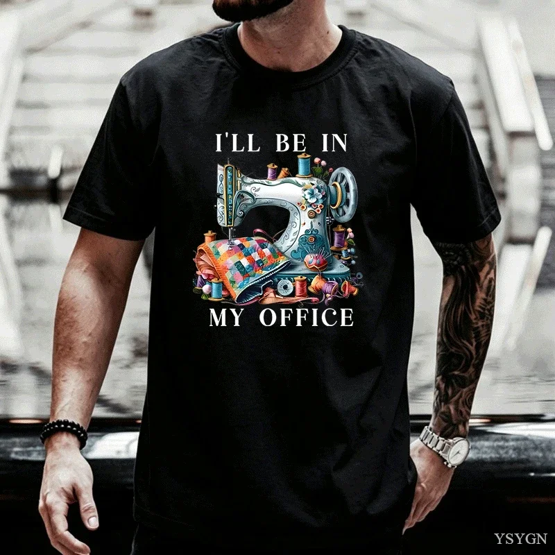 Sewing Sewing Machine T Shirt Tee Men Women I'll Be in My Office Sewing Tshirt Cotton Short Sleeve Round Neck Fashionable Tops