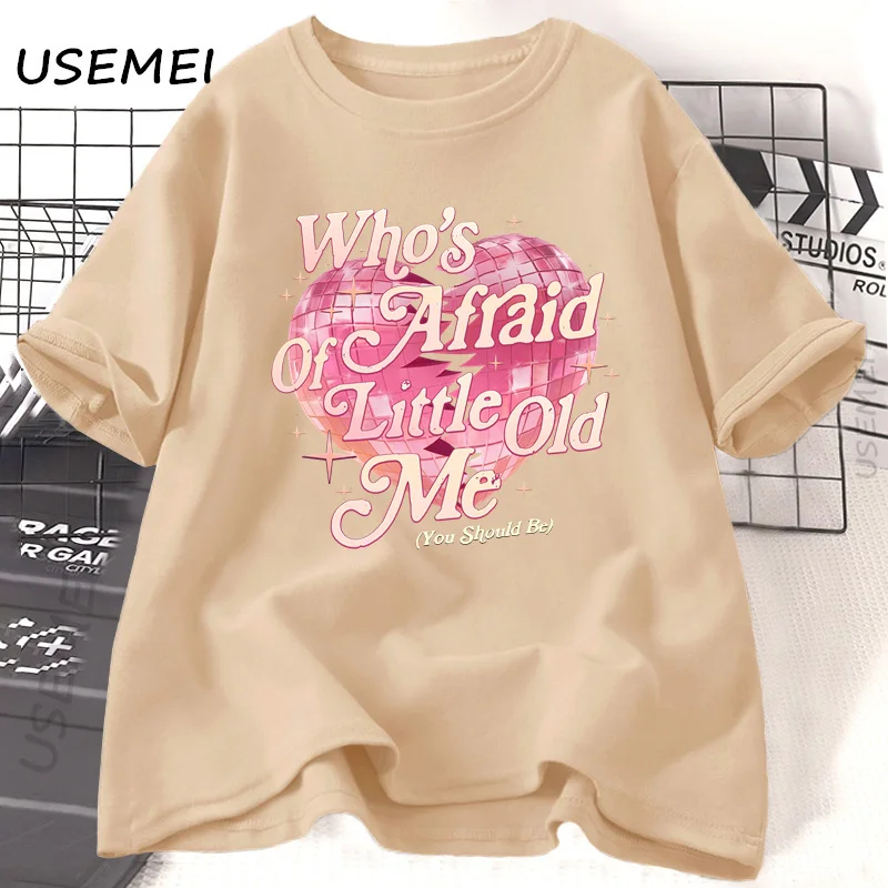 Who's Afraid of Little Old Me Tshirt Tortured You Should Be T-Shirt Casual Cotton Short Sleeve O Neck Tees Unisex Streetwear