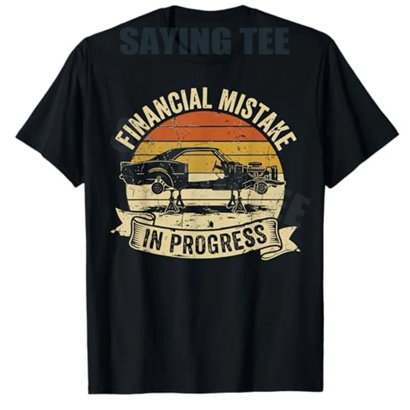 Financial Mistake in Progress Car Lover Funny Mechanic T-Shirt Y2k Men's Fashion Sunset Retro Graphic Saying Tee Novelty Gift