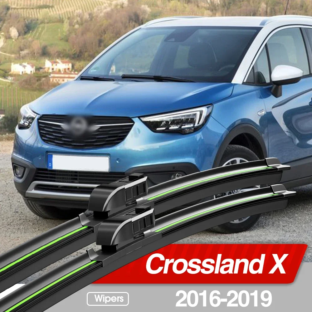 For Opel Crossland X 2016-2019 Front Windshield Wiper Blades 2pcs Windscreen Window Accessories 2017 2018