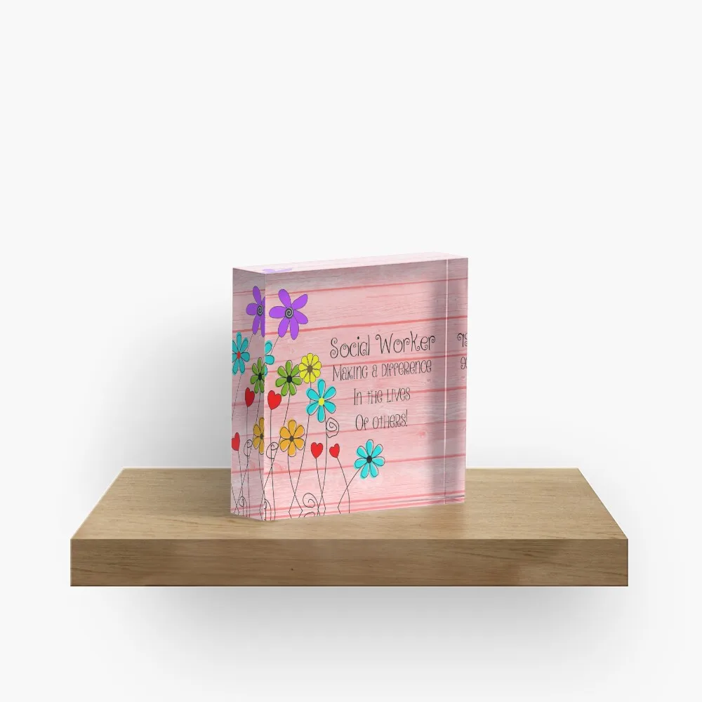 Social Worker Appreciation  Acrylic Block Decoration Cute Room Home Fashionable Funny Stamping Art Print Bedroom Transparent Pad