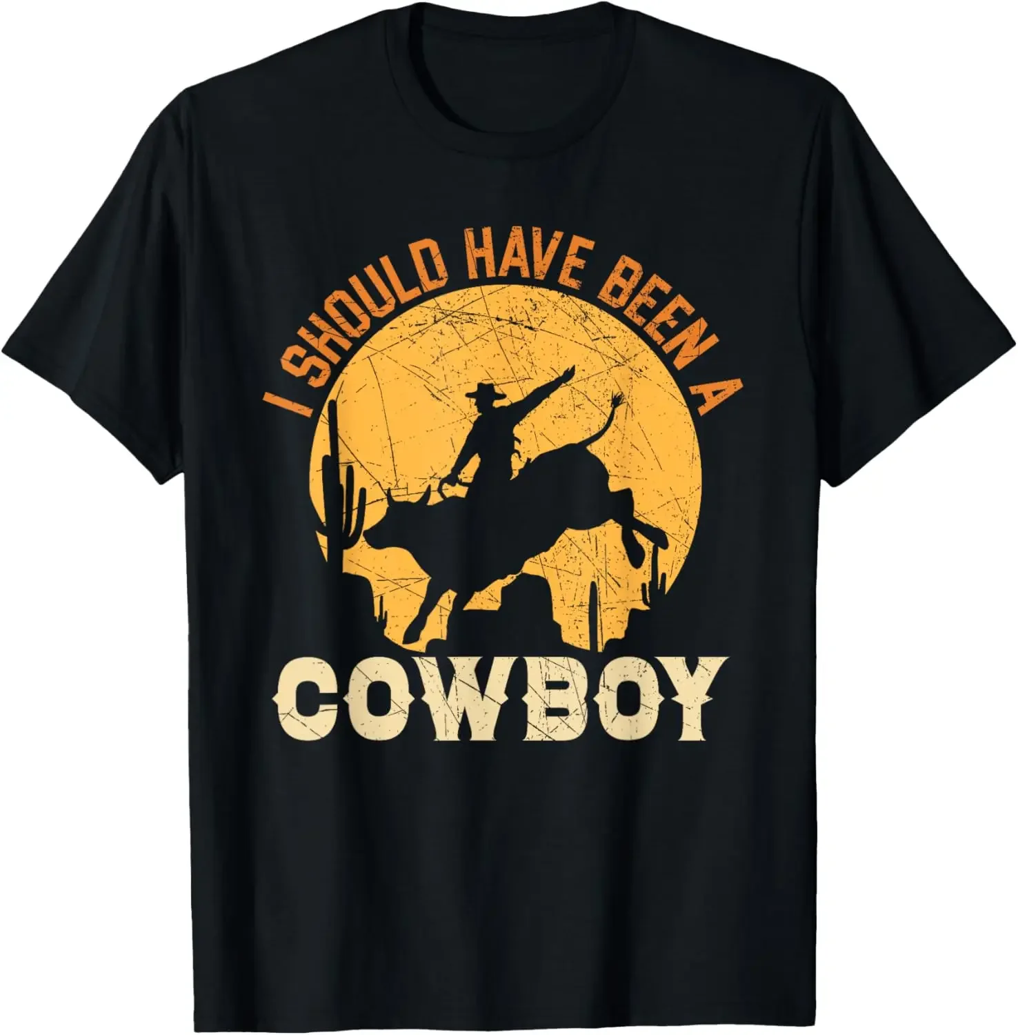 I Should Have Been A Cowboy Western Rodeo Bull Riding T-Shirt