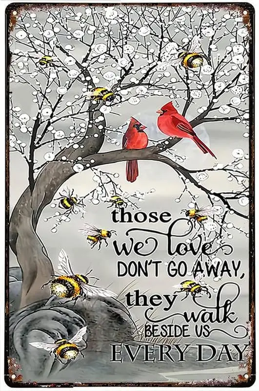 Vintage Style Metal Tin Sign Bee Cardinal Those We Love Don'T Go Away Poster Home Wall Art Decoration Retro Metal Tin Sign  sign