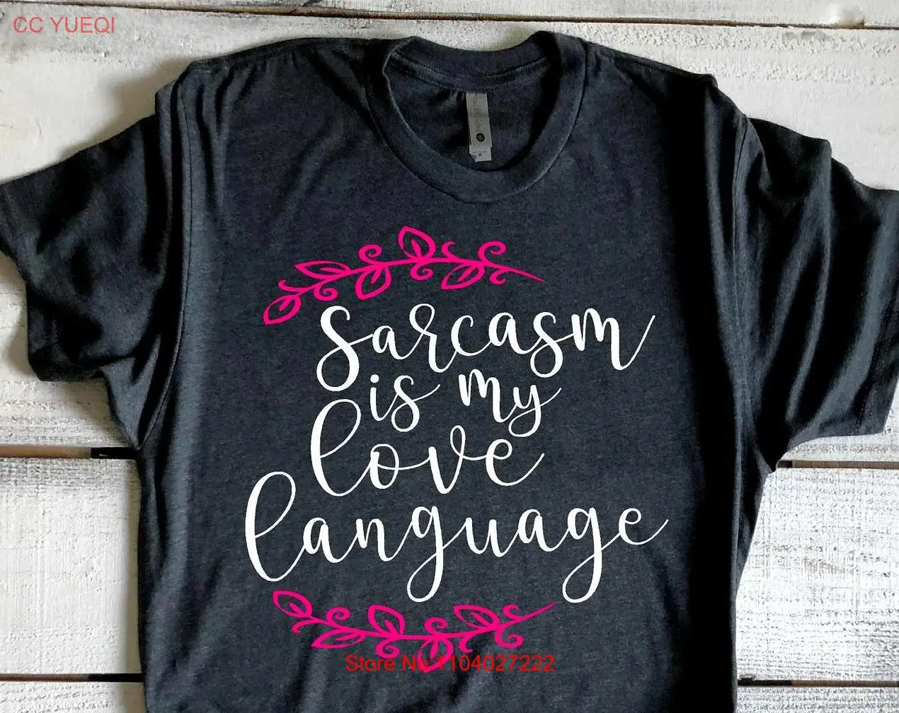 Sarcasm Is My Love Language Sarcastic T Shirt I Speak Fluent Funny Bold Statements With Sayings For Mom